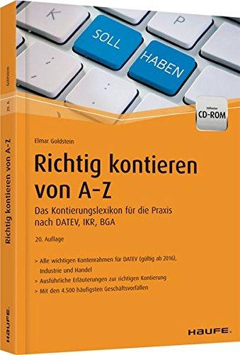 Richtig Kontieren von A-Z: Das Kontierungslexikon für die Praxis nach DATEV, IKR, BGA (Haufe Fachbuch)