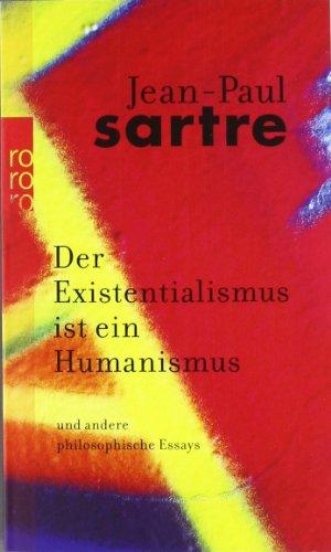 Der Existentialismus ist ein Humanismus: Und andere philosophische Essays 1943-1948