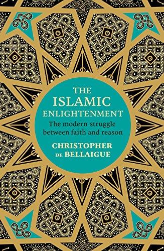 The Islamic Enlightenment: The Modern Struggle Between Faith and Reason