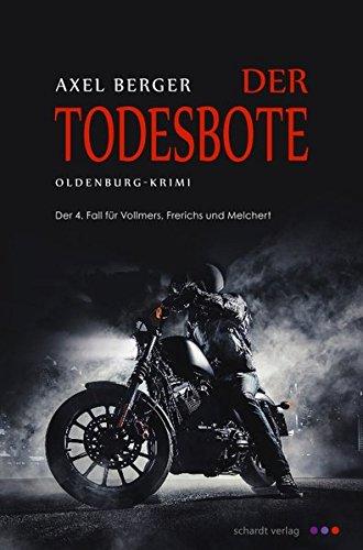 Der Todesbote: Der 4. Fall von Vollmers, Frerichs und Melchert. Oldenburg-Krimi