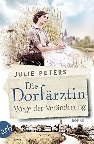 Die Dorfärztin - Wege der Veränderung: Roman (Eine Frau geht ihren Weg, Band 2)