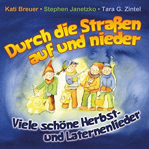 Durch die Straßen auf und nieder: Viele schöne Herbst- und Laternenlieder