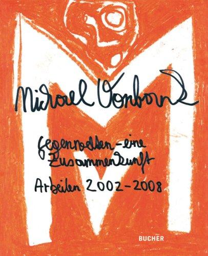 Michael Vonbank: Gegenwelten - eine Zusammenkunft: Arbeiten 2002-2008