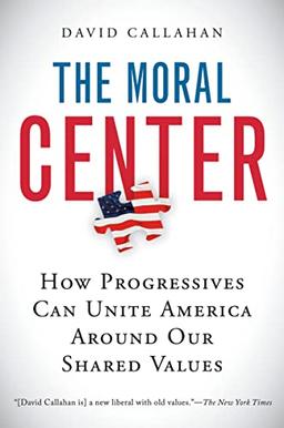 The Moral Center: How Progressives Can Unite America Around Our Shared Values