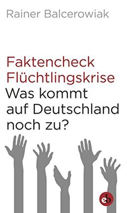 Faktencheck Flüchtlingskrise: Was kommt auf Deutschland noch zu?