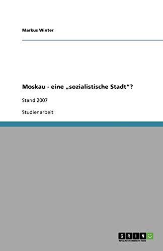 Moskau - eine "sozialistische Stadt"?: Stand 2007