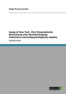 Gangs of New York - Eine filmanalytische Betrachtung unter Berücksichtigung historischer und sozialpsychologischer Aspekte