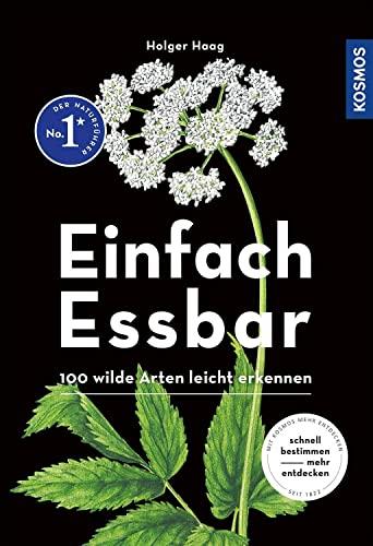 Einfach Essbar: 100 wilde Arten leicht erkennen