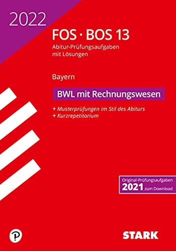 STARK Abiturprüfung FOS/BOS Bayern 2022 - Betriebswirtschaftslehre mit Rechnungswesen 13. Klasse (STARK-Verlag - Abitur-Prüfungen)