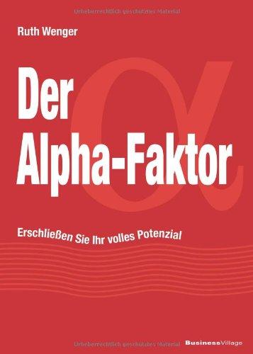 Der Alpha-Faktor: Erschließen Sie Ihr volles Potenzial