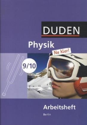 Physik Na klar! - Sekundarschule Berlin: 9./10. Schuljahr - Arbeitsheft