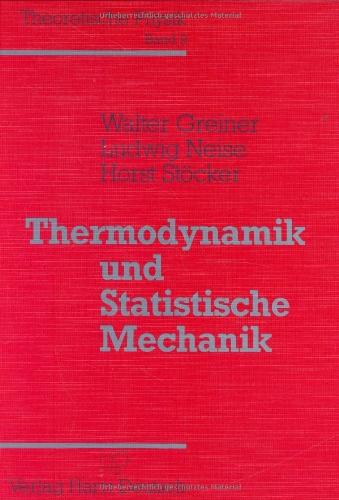 Theoretische Physik. Ein Lehr- und Übungstext für Anfangssemester (Band 1-4) und Fortgeschrittene (ab Band 5 und Ergänzungsbände): Theoretische ... Bd.9, Thermodynamik und Statistische Mechanik