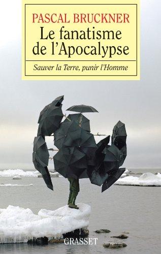 Le fanatisme de l'Apocalypse : sauver la terre, punir l'homme