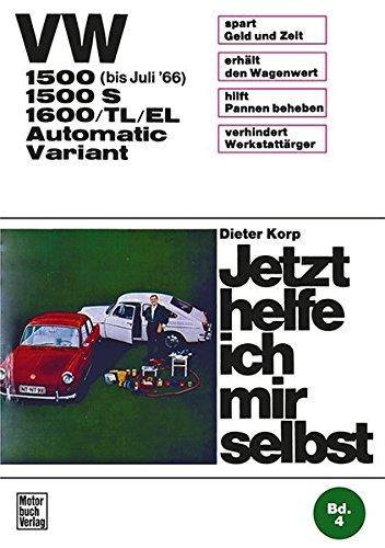 VW 1500/1500 S/1600/TL/EL Automatic / Variant: bis Juli '66  // Reprint der 10. Auflage 1972 (Jetzt helfe ich mir selbst)