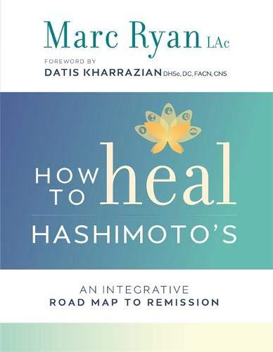 How to Heal Hashimoto's: An Integrative Road Map to Remission