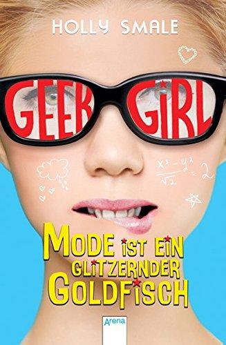 Geek Girl (1). Mode ist ein glitzernder Goldfisch