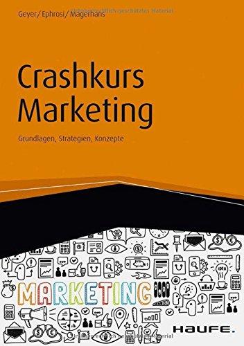 Crashkurs Marketing - inkl. Arbeitshilfen online: Grundlagen, Strategien, Konzepte (Haufe Fachbuch)