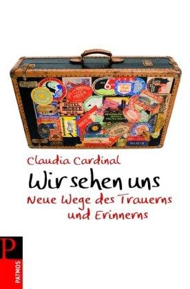 Wir sehen uns: Neue Wege des Trauerns und Erinnerns