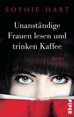 Unanständige Frauen lesen und trinken Kaffee: Roman