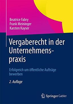 Vergaberecht in der Unternehmenspraxis: Erfolgreich um Offentliche Aufträge Bewerben (German Edition)