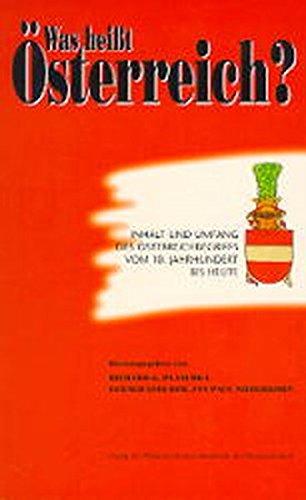 Was heisst Österreich?. Inhalt und Umfang des Österreichbegriffs vom 10. Jahrhundert bis heute: Was heisst Österreich?. Inhalt und Umfang des ... für Österreichische Geschichte, Band 136)