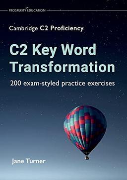 C2 Key Word Transformation: 200 exam-styled practice exercises