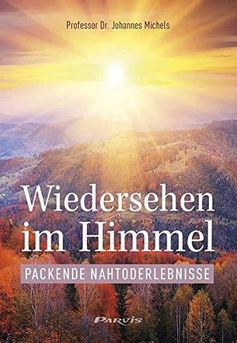 Wiedersehen im Himmel: Packende Nahtoderlebnisse