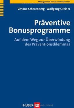 Präventive Bonusprogramme. Auf dem Weg zur Überwindung des Präventionsdilemmas