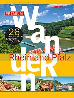 Premiumwandern Rheinland-Pfalz: 26 genussreiche Entdeckertouren. Mit Touren-Guide für unterwegs (Edition Bonjour Deutschland)