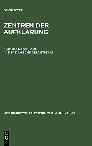 Der dänische Gesamtstaat: Kopenhagen - Kiel - Altona (Wolfenbütteler Studien zur Aufklärung, 18, Band 18)