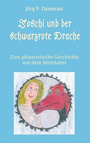 Joschi und der schwarzrote Drache: Eine phantastische Geschichte aus dem Mittelalter