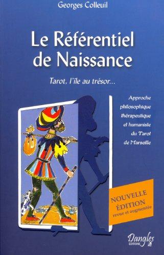 Le référentiel de naissance : tarot, l'île au trésor... : approche philosophique, thérapeutique et humaniste du tarot de Marseille