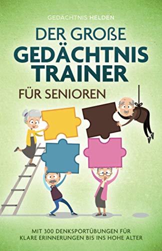 Der große Gedächtnistrainer für Senioren: Mit 300 Denksportübungen für klare Erinnerungen bis ins hohe Alter