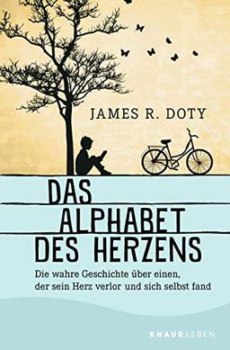 Das Alphabet des Herzens: Die wahre Geschichte über einen, der sein Herz verlor und sich selbst fand