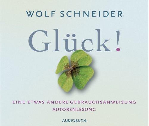 Glück!: Eine etwas andere Gebrauchsanweisung