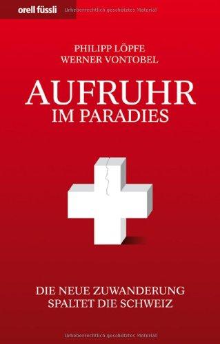 Aufruhr im Paradies - Die neue Zuwanderung spaltet die Schweiz