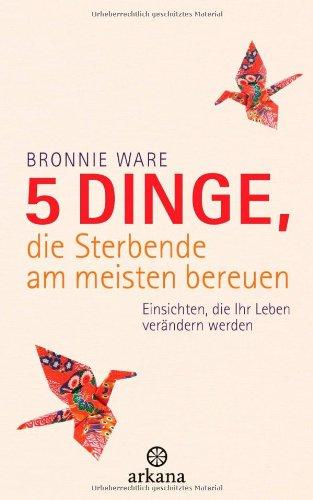 5 Dinge, die Sterbende am meisten bereuen: Einsichten, die Ihr Leben verändern werden