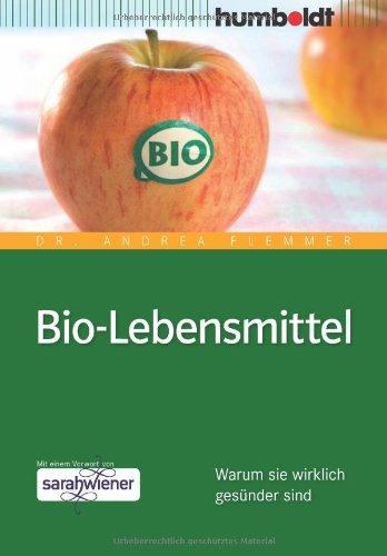 Bio-Lebensmittel. Warum sie wirklich gesünder sind