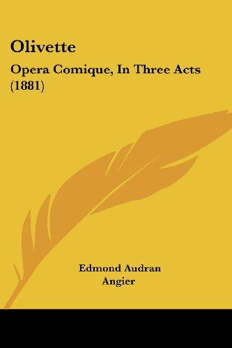 Olivette: Opera Comique, In Three Acts (1881)