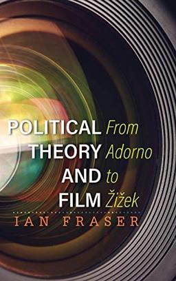 Political Theory and Film: From Adorno to ¿i¿ek