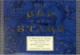 The Box of Stars: A Practical Guide to the Mythology of the Night Sky: A Practical Guide to the Night Sky and Its Myths and Legends