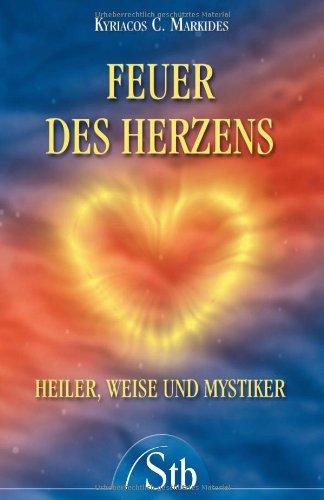 Feuer des Herzens - Heiler, Weise und Mystiker