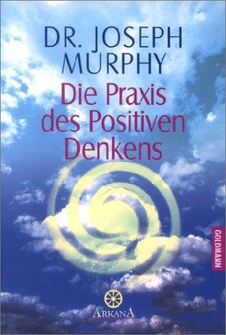 Die Praxis des Positiven Denkens