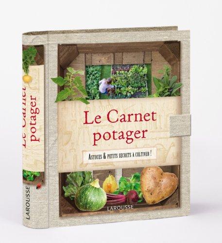 Le carnet potager : astuces & petits secrets à cultiver !