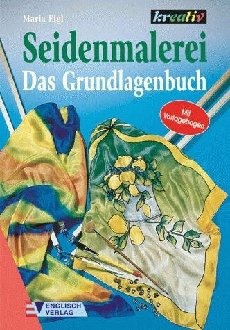 Seidenmalerei. Das Grundlagenbuch