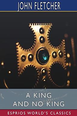 A King and No King (Esprios Classics)