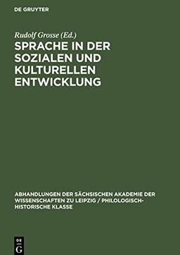 Sprache in der Sozialen und Kulturellen Entwicklung: Beiträge eines Kolloquiums zu Ehren von Theodor Frings (1886-1968)