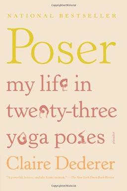 Poser: My Life in Twenty-Three Yoga Poses