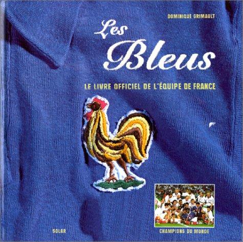 Les Bleus: Le Livre Officiel De l'Equipe De France (Sports Transports)