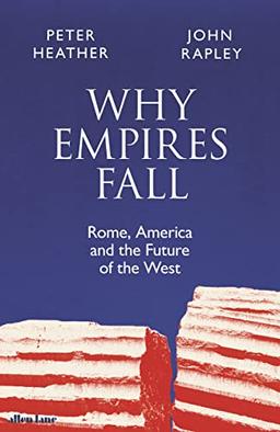 Why Empires Fall: Rome, America and the Future of the West